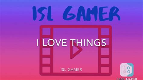 Isl Gamer I Love Things Official Mv Youtube