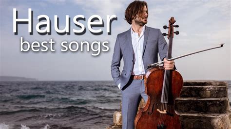 Hauser Best Songs Amazing Relaxing Cello Music Relaxing Classical