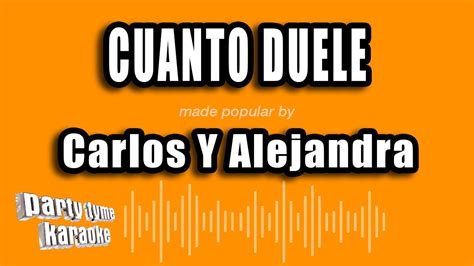 Carlos Y Alejandra Cuanto Duele Versión Karaoke Youtube