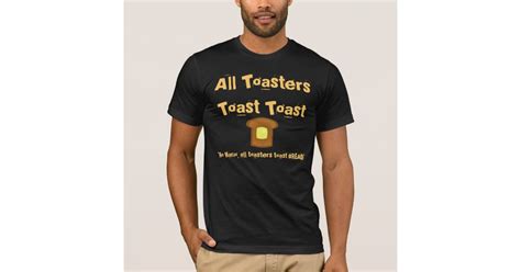 All Toasters Toast Toast T Shirt Zazzle