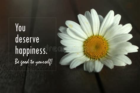 Inspirational Quote You Deserve Happiness Be Good To Yourself Self