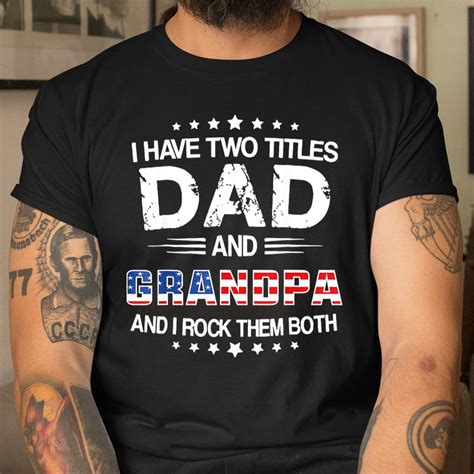 I Have Two Titles Dad And Grandpa Funny Fathers Day Grandpa Shirt