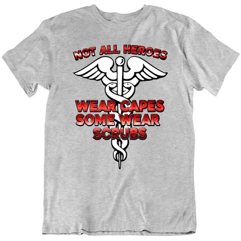 Not All Heroes Wear Capes Some Werat Scrubs Doctors Nurses Orderly T Shirt