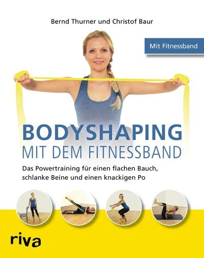 Maybe you would like to learn more about one of these? Bodyshaping mit dem Fitnessband - Das Powertraining für ...