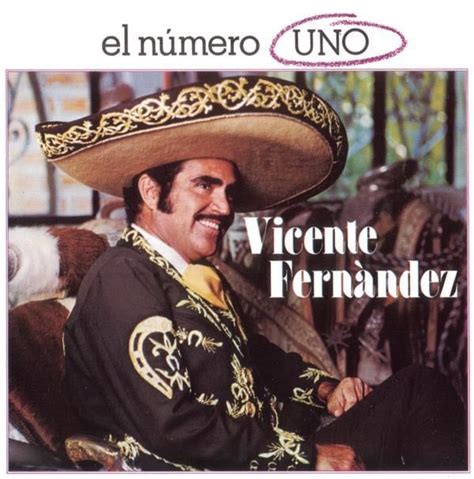 Vicente Fernández El Número Uno Lyrics And Tracklist Genius