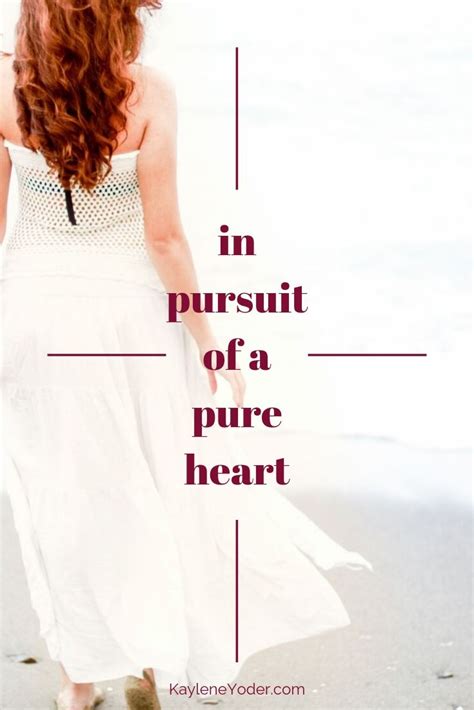 In Pursuit Of A Pure Heart Kaylene Yoder