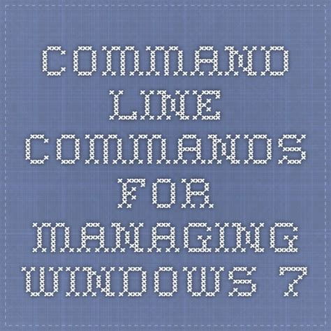 Top 10 Command Line Commands For Managing Windows 7 Desktops Command