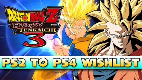 Maybe you would like to learn more about one of these? PS2 to PS4 Wishlist: Dragon Ball Z budokai Tenkaichi 3 #ps2ps4 - YouTube