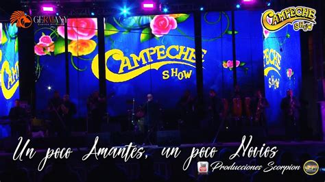 Campeche Show En Vivo 🎷 Un Poco Amantes Un Poco Novios 💘 Youtube