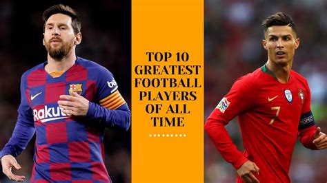 Top 10 Best Football Players Of All Time Newshub360 Net Greatest Soccer