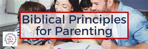 Biblical Principles For Parenting Life Love And Jesus