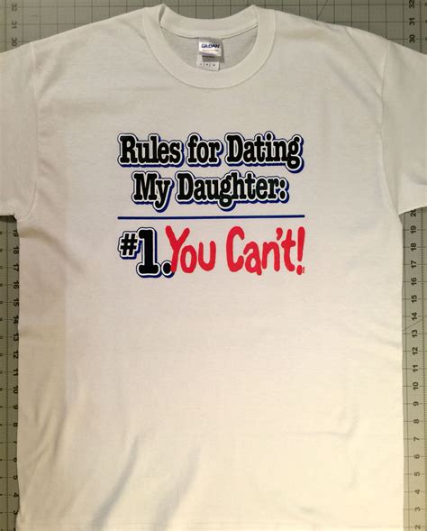 rules for dating my daughter 1 you can t tee shirt dating my daughter t shirts for women