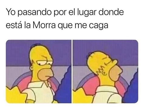 Yo Pasando Por El Lugar Donde Está La Morra Que Me Caga Memes