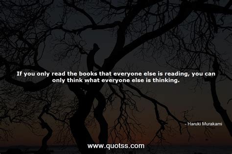 if you only read the books that everyone else is reading you can only haruki murakami