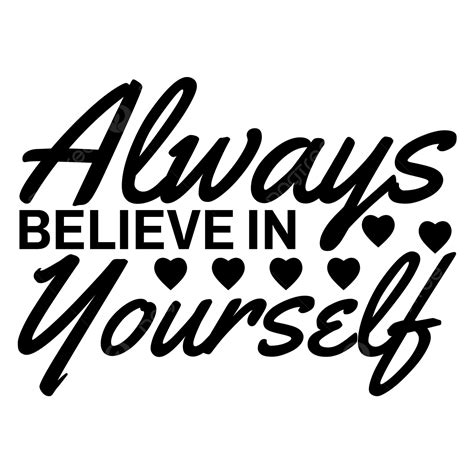 Black Text Hand Lettering Always Believe In Yourself With Hearts Phrase Svg Motivational Svg