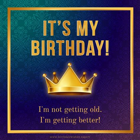 Its My Birthday Im Not Getting Old Im Getting Better Birthday