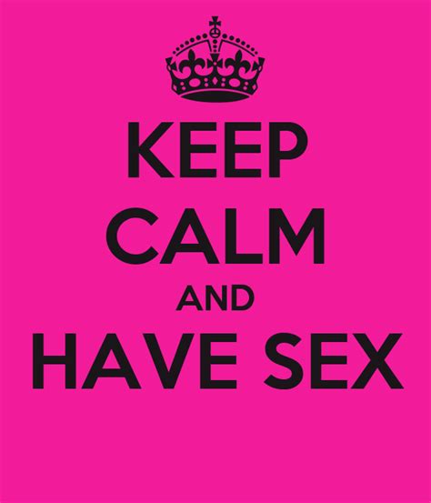 Keep Calm And Have Sex Keep Calm And Carry On Image Generator