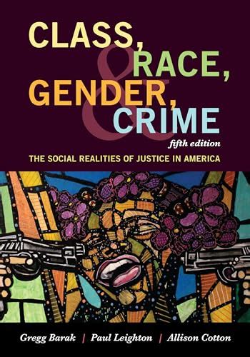 Class Race Gender And Crime The Social Realities Of Justice In America By Barak Gregg