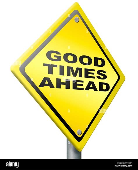 Good Times Ahead Optimistic Yellow Road Sign Being Positive And