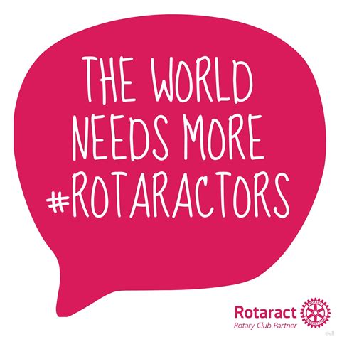 The World Needs More Rotaractors Rotaract Interact Rotary World Need Rot Rotary