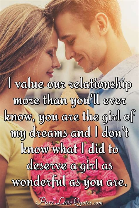 I Value Our Relationship More Than Youll Ever Know You Are The Girl Of My Purelovequotes