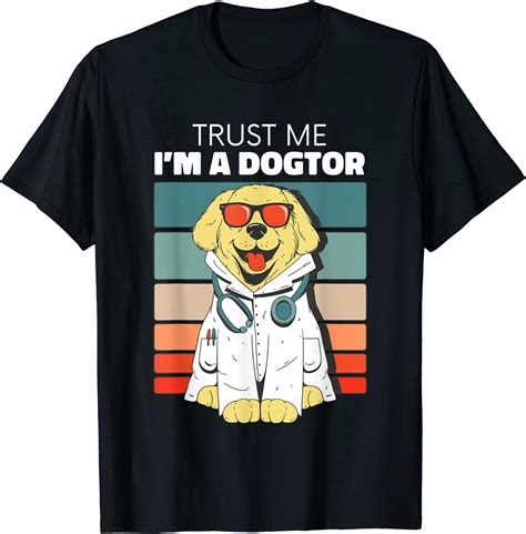 Trust Me Im A Dogtor Doctor Veterinary Medicine Vet Tee Shirt