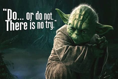 Star Wars Do Or Do Not There Is No Try Movies Yoda Quote