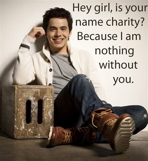 Hey Girl Is Your Name Charity Because I Am Nothing Without You David