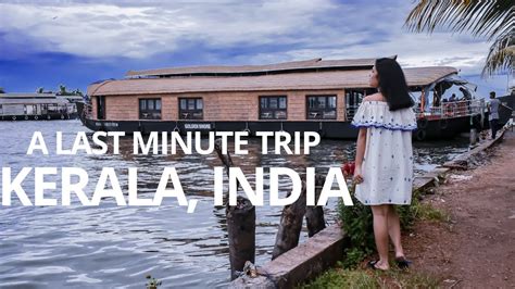 A Last Minute Trip Keralaindia Youtube