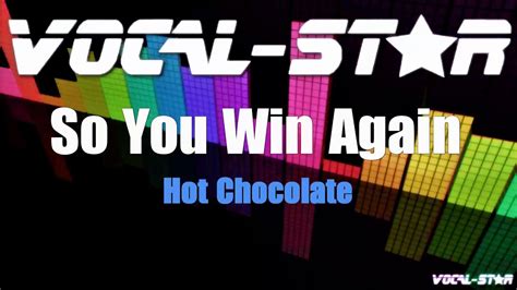hot chocolate so you win again karaoke version with lyrics hd vocal star karaoke youtube
