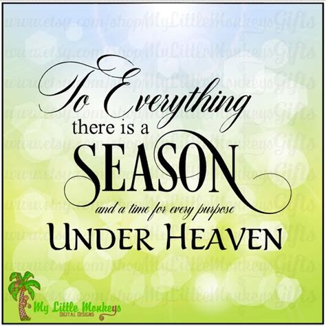 To Everything There Is A Season And A Time For Every Purpose