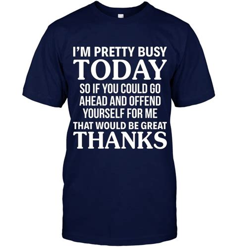 I Am Pretty Busy Today So If You Sassy T Shirt Outfit Women Funny