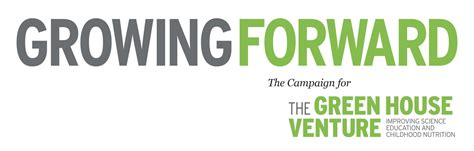 Growing Forward Campaign Green House Venture