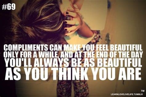 Compliments Can Make You Feel Beautiful Only For While At The End Of