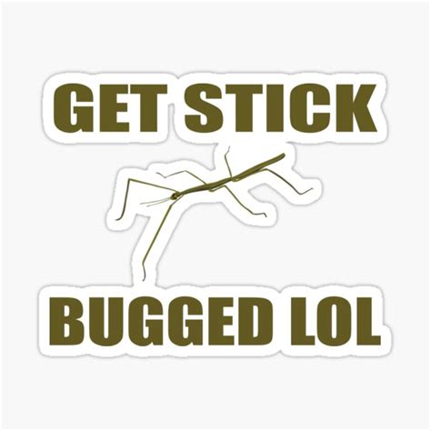 Get Stick Bugged Lol Fun Internet Meme Joke Dance Troll T Sticker