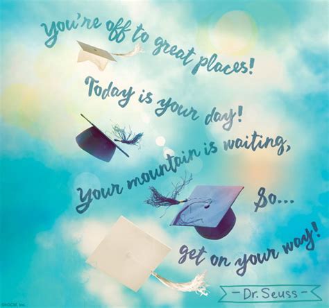 Seuss' 113th birthday, i want to show my adoration for his words by sharing my favorite quotes from the legend himself. 25 Inspirational Graduation Quotes - Hative