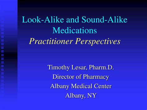 Regularly provide information to professional staff. PPT - Look-Alike and Sound-Alike Medications Practitioner ...