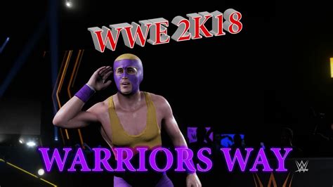 Wwe 2k18 Myplayer Warriors Way Youtube