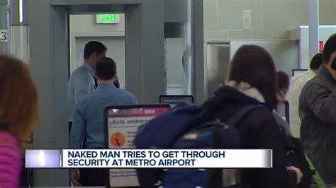 New Video Shows Naked Man Strip At Detroit Metro Airport And Calmly Walk Past Tsa Checkpoint