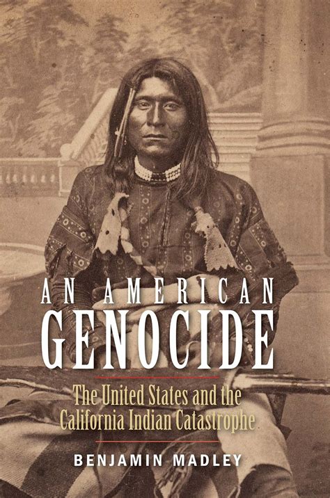 An American Genocide The United States And The California Indian