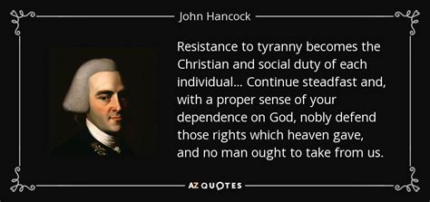 john hancock quote resistance to tyranny becomes the christian and social duty of