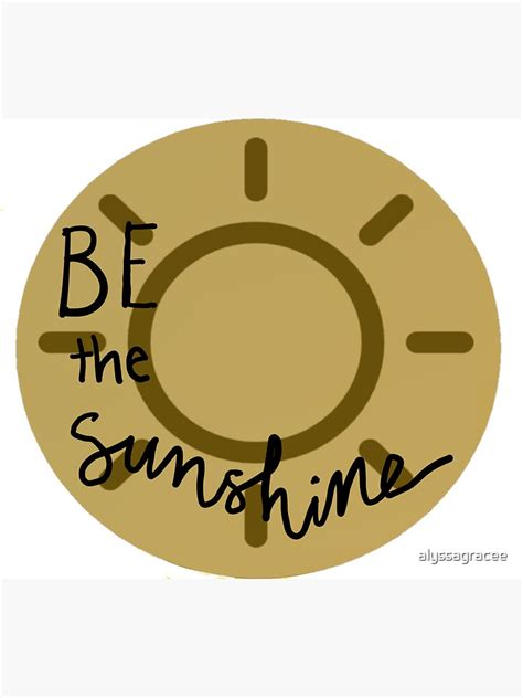 Be The Sunshine Sticker Sticker By Alyssagracee Redbubble