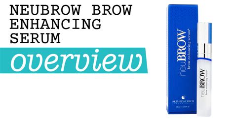 Neubrow Brow Enhancing Serum Review Is It Worth The Money