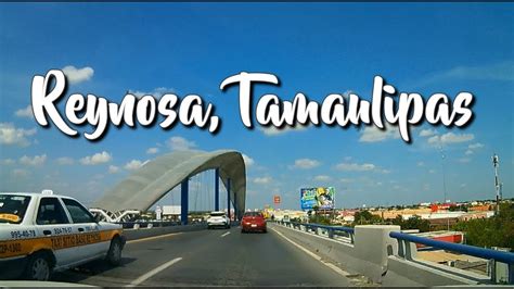 Llegando A Reynosa Tamaulipas Youtube