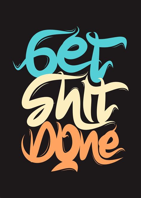 Get Shit Done Poster By Distrowlinc Displate