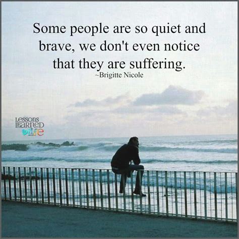 Some People Are So Quiet And Brave We Dont Even Notice That They Are