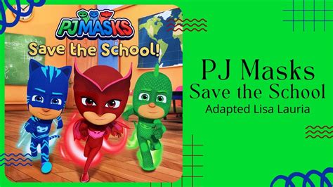 Pj Masks Save The School Adapted By Lisa Lauria Read Along Video