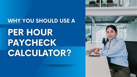 Why You Should Use A Per Hour Paycheck Calculator