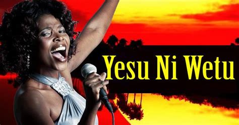 New Video Yesu Ni Wetu By Rose Muhando Shine With News