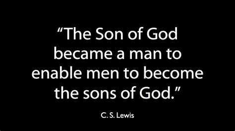 The Son Of God Became Man To Enable Men To Become The Sons Of God